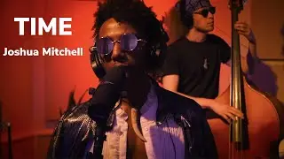 &ldquo;TIME&rdquo; by Joshua Mitchell - Tiny Desk Contest 2022