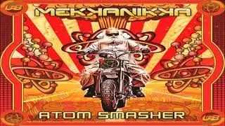 Mekkanikka -  Atom Smasher Continuous Mix 2023