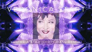 Veronica Start - You're a Star (Dirty Bass Progressive Trance Mix)