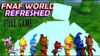 beating FNAF WORLD REFRESHED in the stream come on in!!!!!