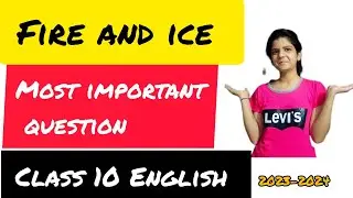 Fire and ice most important question || class-10 English || fire & ice important question