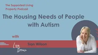The Housing Needs of People with Autism