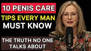 UROLOGIST: 10 Essential Tips to Care for Your Penis | Advice For Men