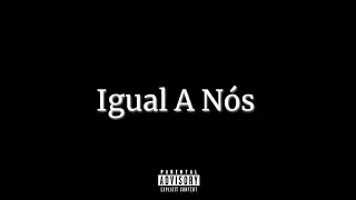 Igual a N&oacute;s - Lucas Wilson x AG Marypoza x Txoboy Alfa x Lasgueda x X Strong [Caya Waya] Vizualizer