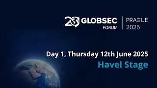 GLOBSEC Forum 2025, Day 1, Thursday 12th June 2025 - Havel Stage