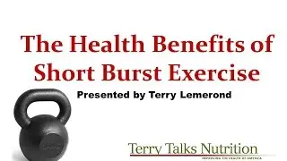 Skip the Marathon - Short Burst Exercise is Best! Presented by Terry Lemerond