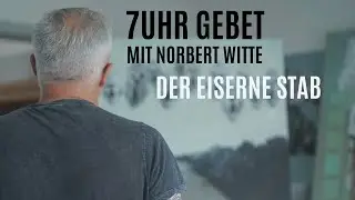 14.01.26 Der eiserne Stab / 7Uhr Gebet mit Norbert Witte
