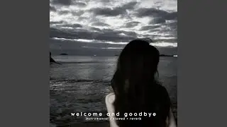 welcome and goodbye (Instrumental / Slowed + Reverb)