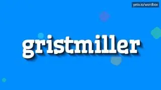 КАК ПРОИЗНОШАТЬ ГРИСТМИЛЛЕР?  #gristmiller (HOW TO PRONOUNCE GRISTMILLER? #gristmille