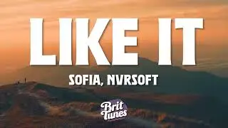 Sofia, Nvrsoft - Like It (Lyrics)