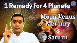 1 Remedy for 4 planets moon, Venus, mercury & Saturn