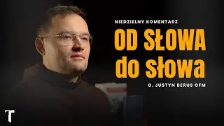 Komentarz do Ewangelii | Mt 2, 13-15. 19-23 | Od Słowa do słowa | Justyn Berus OFM