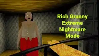 Rich Granny In Extreme Nightmare Mode