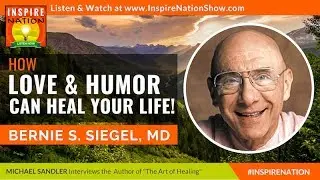 🌟DR BERNIE SIEGEL: How Love & Humor Can Heal Your Life! | Love Medicine and Miracles