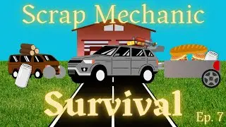 Let's Get THINGS DONE on Scrap Mechanic Survival Ep. 7!