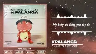 Chimsizle - Kpalanga Ft. Cee (Official Lyrics)