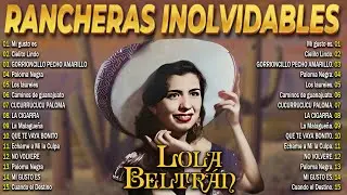 Lola Beltrán – Rancheras Inolvidables 🌹 Sus Grandes Éxitos de México (Álbum Completo) 🇲🇽