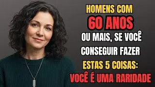 Homens com mais de 60 anos: Se você fizer estas 5 coisas, você é uma raridade 💪🔥