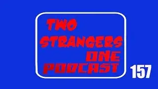 Ep 157: Mike Fly Walker & the BOY WITH THE SPIKED HAIR - TWO STRANGERS ONE PODCAST