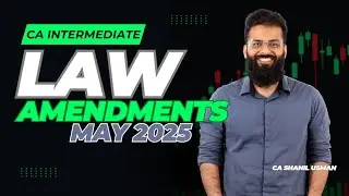 Law Amendments - CA Inter May 2025. CA Shanil Usman