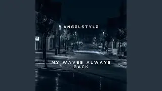 My Waves Always Back