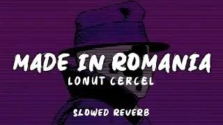 IONUT CERCEL - MADE IN ROMANIA [ULTRA SLOWED]