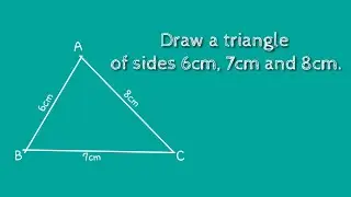 How to draw a triangle of three sides 6cm, 7cm and 8cm.shsirclasses.