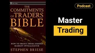 Unlock the Secrets of Market Trading with &lsquo;The Commitments of Traders Bible&rsquo;! I Podcast