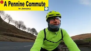 A Pennine commute in January - I'm a cyclist and I live in the Pennines
