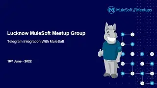 Lucknow Virtual Meetup: Telegram Integration With MuleSoft