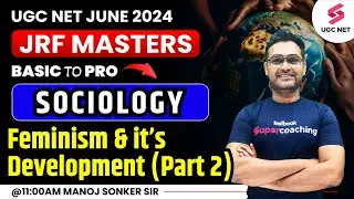 UGC NET 2024 Sociology | Feminism and it’s Development (Part 2) | Manoj Sir #ugcnetsociology