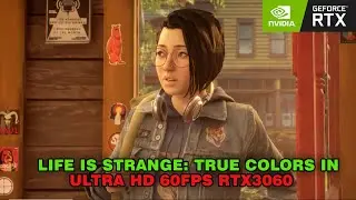 LIFE IS STRANGE TRUE COLORS GAMEPLAY IN ULTRA HD 60FPS RTX3060 GRAPHICS CARD | MAXIMUM GRAPHICS