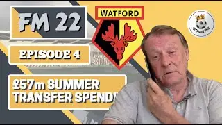 FM22 - Old Man Phil - [Episode 4] - Watford - Season 2 - Summer Transfer Window - 57m Pound Spend