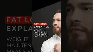 Fat loss fact check: Weight maintenance means energy maintenance?
