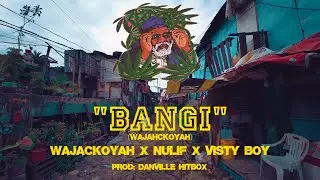 Wajackoyah x Nulif x Visty Boy - Bangi_(Official WaJAHkoyah Anthem)