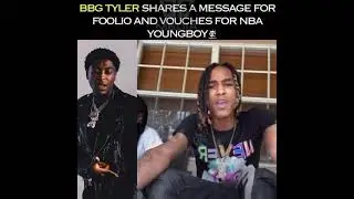BBG Tyler Shares a message for foolio and Vouches for nba youngboy