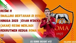 🟨🟥|| RESMI !! SMALLING TETAP DI ROMA HINGGA 2025 | N'DICKA SEGERA RESMI GABUNG ROMA |ROMA INSIGHT#12