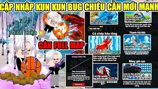 PH&Aacute;T HIỆN CẬP NHẬP BUG KUN KUN CHI&Ecirc;U MỚI CẦN MỚI C&Acirc;N FULL MAP MỚI NHẤT C&Acirc;U C&Aacute; VẠN C&Acirc;N