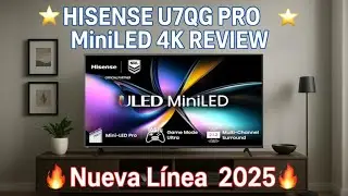 ⭐HISENSE U7QG PRO MiniLED 4k NUEVA LINEA 2025⭐🔥REVIEW en Espa&ntilde;ol🔥(English Subtitles)