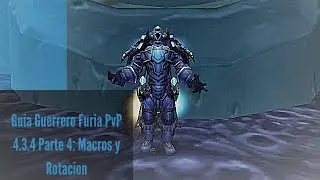 Guía Guerrero Furia PvP 4.3.4 Parte 4: Macros y rotación 
