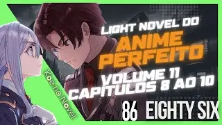 A V&eacute;spera da Batalha Final e a Promessa de Shin e Lena | 86 EIGHTY-SIX Vol. 11 ( Cap&iacute;tulos  8 ao 10)