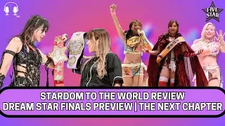 STARDOM TO THE WORLD Review, DREAM STAR GP Finals Preview, The Next Chapter | Five Star Joshi Show
