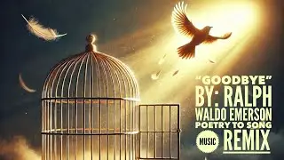 Goodbye | Ralph Waldo Emerson | Poetry to Music Remix | A Most Expressive Classic Poem With Lyrics