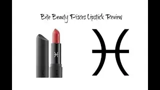 Bite Beauty Pisces Lipstick Review & Zodiac Fun Facts