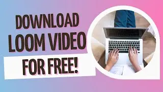 Download Loom Video For Free!