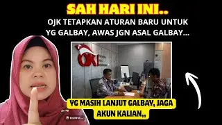SAH,, BERLAKU HARI INI, 14 JANUARI OJK TETAPKAN ATURAN BARU GALBAY || JGN ASAL GALBAY, UPDATE DISINI