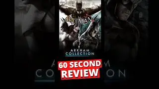 Batman Arkham Collection 60 Second Review