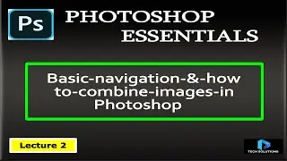 Basic navigation and how to combine images in Adobe Photoshop