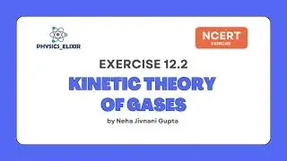 Chapter 12 Physics | Kinetic Theory of Gases | NCERT Exercise 12.2 | Class 11