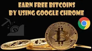 Earn Free Bitcoins By Using Google Chrome : BitDigger